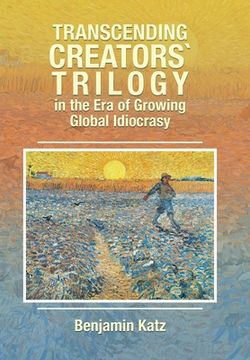 portada Transcending Creators` Trilogy in the Era of Growing Global Idiocrasy (en Inglés)
