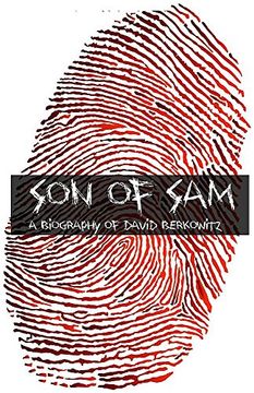 Son of Sam: A Biography of David Berkowitz