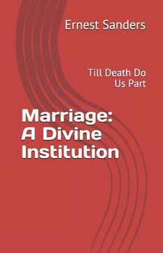 portada Marriage: A Divine Institution: Till Death Do Us Part (en Inglés)