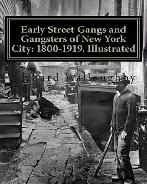 portada Early Street Gangs and Gangsters of New York City: 1800-1919. Illustrated (en Inglés)