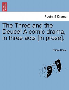 portada the three and the deuce! a comic drama, in three acts [in prose]. (in English)