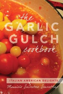 portada The Garlic Gulch Cookbook: Italian American Delights (en Inglés)