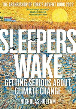 portada Sleepers Wake: Getting Serious About Climate Change: The Archbishop of York'S Advent Book 2022 (en Inglés)