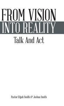 portada From Vision Into Reality: Talk and ACT (en Inglés)
