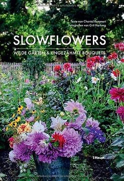 portada Slowflowers: Wilde Gärten und Ungezähmte Bouquets (en Alemán)