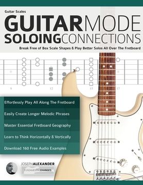 portada Guitar Scales: Break Free of Box Scale Shapes & Play Better Solos All Over The Fretboard (in English)