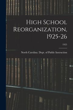 portada High School Reorganization, 1925-26; 1925 (en Inglés)