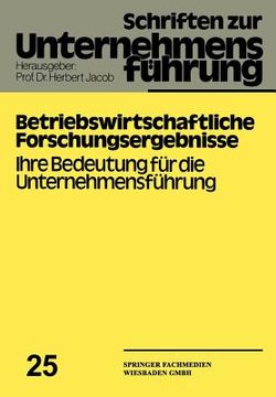 portada Betriebswirtschaftliche Forschungsergebnisse: Ihre Bedeutung Für Die Unternehmensführung (in German)