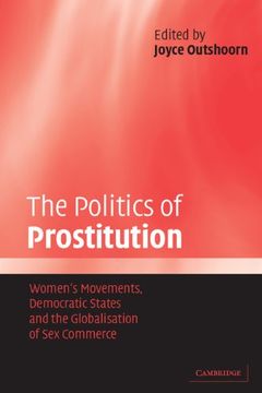 portada The Politics of Prostitution: Women's Movements, Democratic States and the Globalisation of sex Commerce (en Inglés)