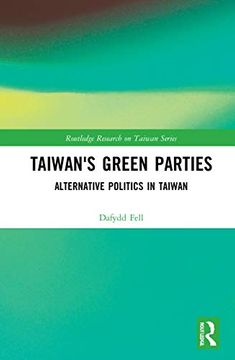 portada Taiwan'S Green Parties: Alternative Politics in Taiwan (Routledge Research on Taiwan Series) (en Inglés)