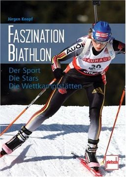 portada Faszination Biathlon: Der Sport - Die Stars - Die Wettkampfstätten (en Alemán)