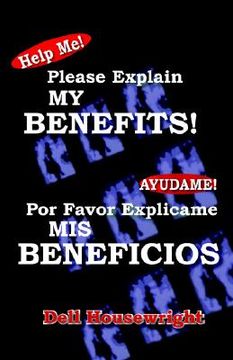 portada help me!/ayudame!: please explain my benefits/por favor explicame mis beneficios (in English)