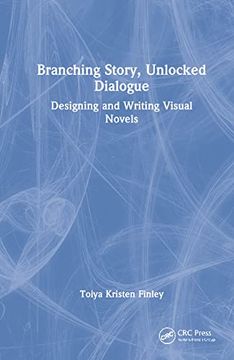 portada Branching Story, Unlocked Dialogue: Designing and Writing Visual Novels (en Inglés)