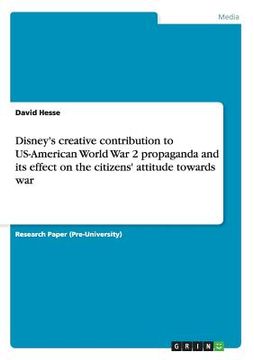 portada Disney's creative contribution to US-American World War 2 propaganda and its effect on the citizens' attitude towards war (in English)
