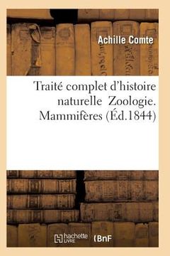 portada Traité Complet d'Histoire Naturelle Zoologie. Mammifères (en Francés)