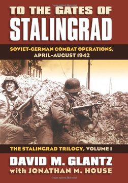 portada To the Gates of Stalingrad: Soviet-German Combat Operations, April-August 1942? The Stalingrad Trilogy, Volume i (Modern war Studies) (in English)