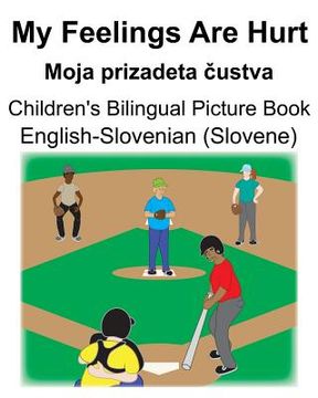 portada English-Slovenian (Slovene) My Feelings Are Hurt/Moja prizadeta čustva Children's Bilingual Picture Book