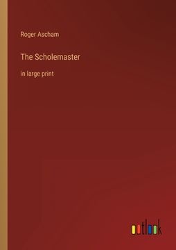 portada The Scholemaster: in large print 