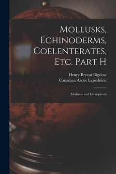 portada Mollusks, Echinoderms, Coelenterates, Etc. Part H [microform]: Medusae and Ctenophora (en Inglés)