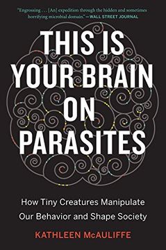 portada This Is Your Brain on Parasites: How Tiny Creatures Manipulate Our Behavior and Shape Society (in English)