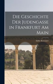 portada Die Geschichte Der Judengasse in Frankfurt Am Main (in German)