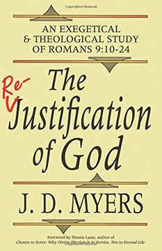 portada The Re-Justification of God: An Exegetical and Theological Study of Romans 9:10-24 (en Inglés)
