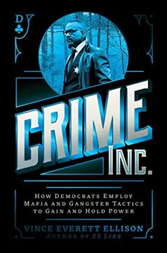 portada Crime Inc. How Democrats Employ Mafia and Gangster Tactics to Gain and Hold Power (en Inglés)