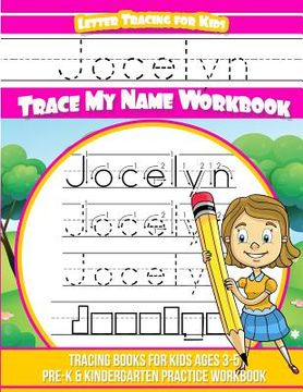 portada Jocelyn Letter Tracing for Kids Trace my Name Workbook: Tracing Books for Kids ages 3 - 5 Pre-K & Kindergarten Practice Workbook