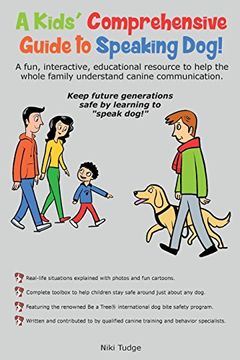 portada A Kids' Comprehensive Guide to Speaking Dog!: A fun, interactive, educational resource to help the whole family understand canine communication. Keep ... generations safe by learning to "speak dog!" (en Inglés)