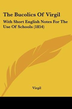 portada the bucolics of virgil: with short english notes for the use of schools (1854)