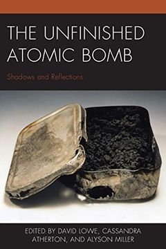 portada The Unfinished Atomic Bomb: Shadows and Reflections (New Studies in Modern Japan) (in English)