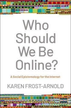 portada Who Should we be Online? A Social Epistemology for the Internet 