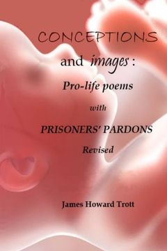 portada Conceptions and images: Pro-life Poems with Prisoners' Pardons, Revised