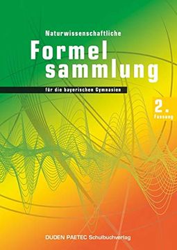 portada Duden Physik - Sekundarstufe ii - Bayern: 11. /12. Schuljahr - Naturwissenschaftliche Formelsammlung für die Bayerischen Gymnasien - 2. Fassung: Abiturprüfung 2014. Formelsammlung (in German)