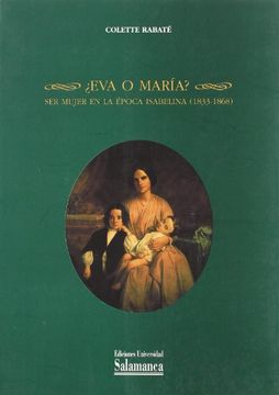 portada Eva o María? Ser Mujer en la Época Isabelina (1833-1868) (Estudios Históricos y Geográficos) (in Spanish)