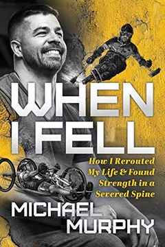 portada When i Fell: How i Rerouted my Life and Found Strength in a Severed Spine