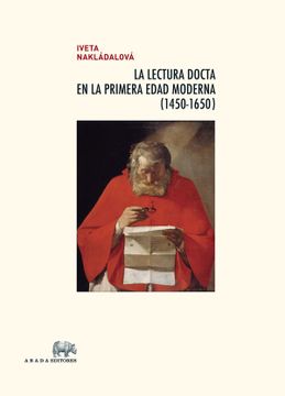 portada La Lectura Docta En La Primera Edad Moderna. 1450-1650 (Lecturas de historia)