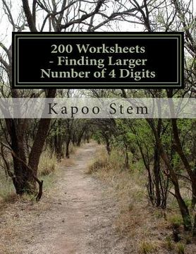 portada 200 Worksheets - Finding Larger Number of 4 Digits: Math Practice Workbook (en Inglés)
