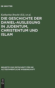 portada Die Geschichte der Daniel-Auslegung in Judentum, Christentum und Islam (en Alemán)