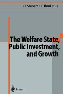 portada The Welfare State, Public Investment, and Growth: Selected Papers from the 53rd Congress of the International Institute of Public Finance (en Inglés)