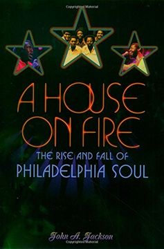 portada A House on Fire: The Rise and Fall of Philadelphia Soul (en Inglés)