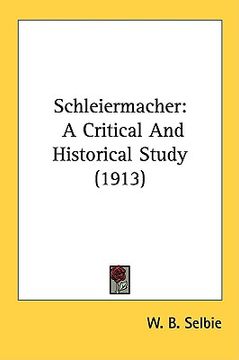 portada schleiermacher: a critical and historical study (1913) (in English)