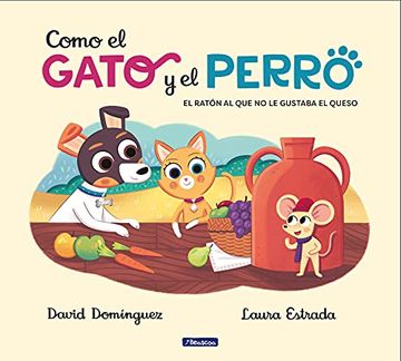 portada Como el Gato y el Perro 2. El Ratón al que no le Gustaba el Queso (Cuentos Infantiles) (in Spanish)