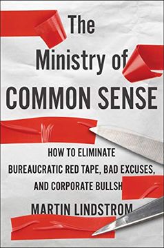 portada The Ministry of Common Sense: How to Eliminate Bureaucratic red Tape, bad Excuses, and Corporate bs (in English)