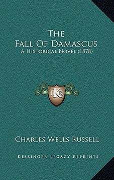 portada the fall of damascus: a historical novel (1878) (en Inglés)
