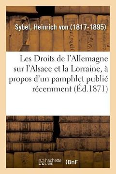 portada Les Droits de l'Allemagne Sur l'Alsace Et La Lorraine, À Propos d'Un Pamphlet Publié Récemment (en Francés)