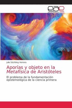 portada Aporías y Objeto en la Metafísica de Aristóteles: El Problema de la Fundamentación Epistemológica de la Ciencia Primera (in Spanish)