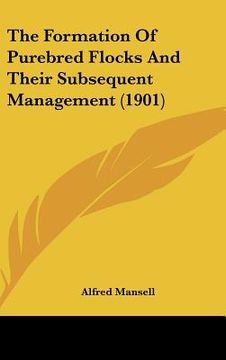 portada the formation of purebred flocks and their subsequent management (1901) (en Inglés)