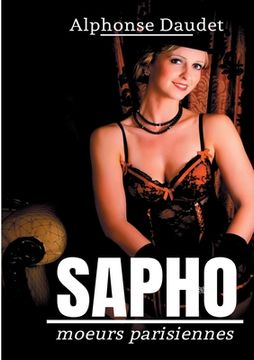 portada Sapho: moeurs parisiennes - un roman érotique d'Alphonse Daudet - (in French)