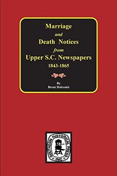 portada Marriage and Death Notices from Upper South Carolina Newspapers 1843-1865: 1746-1785